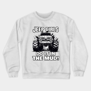 Jeep girls do it in the mud! Crewneck Sweatshirt